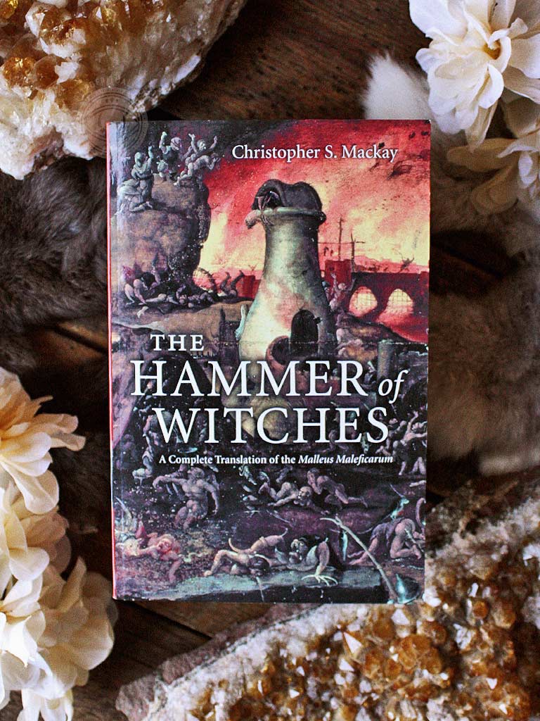 The Hammer of Witches - A Complete Translation of the Malleus Maleficarum