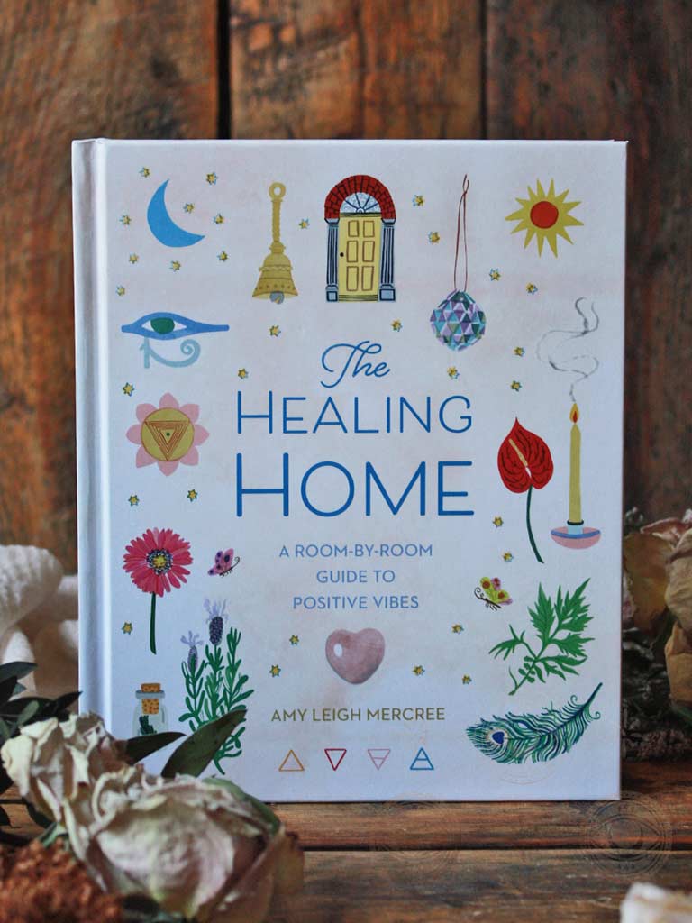 The Healing Home - A Room-by-Room Guide to Positive Vibes