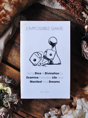 The Impossible Game - Using Dice & Divination to Examine Everyday Life and Manifest Your Dreams