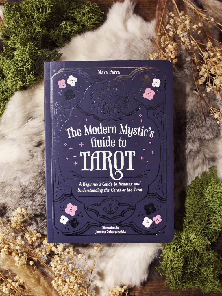 The Modern Mystic’s Guide to Tarot - A Beginner’s Guide to Reading and Understanding the Cards of the Tarot