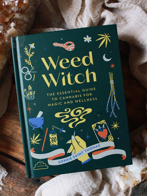 Weed Witch - The Essential Guide to Cannabis for Magic & Wellness