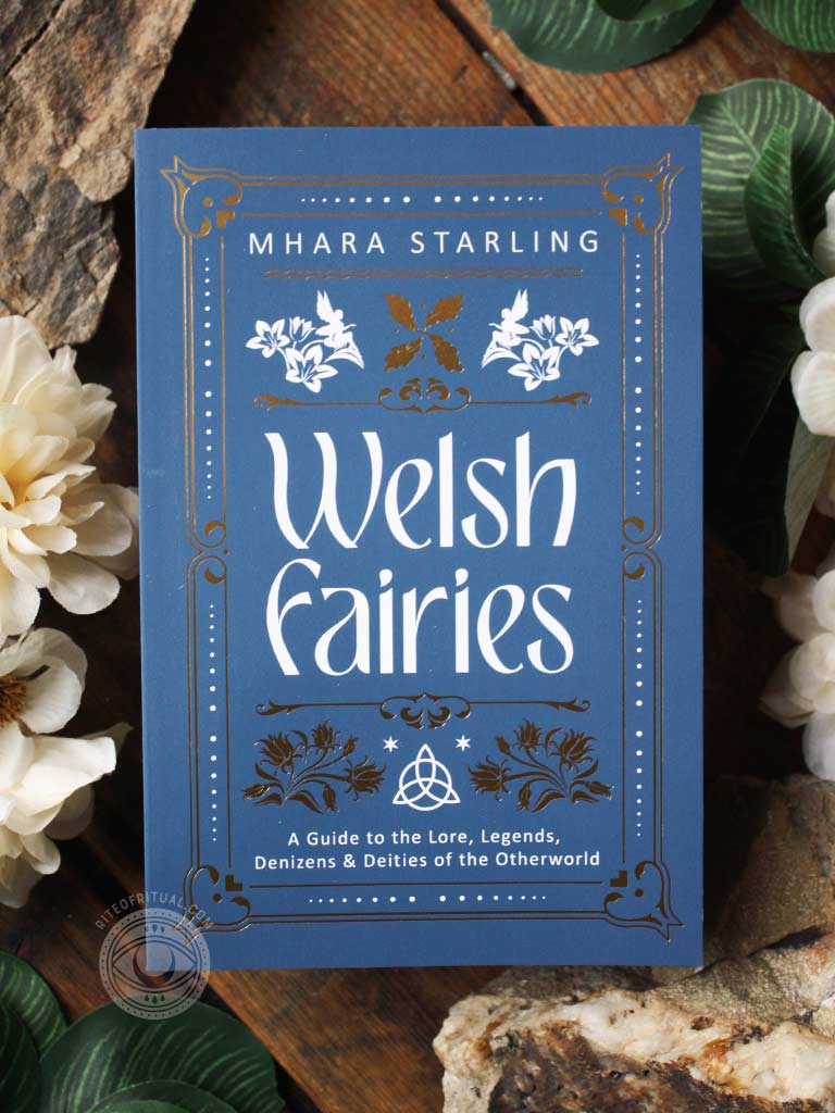 Welsh Fairies - A Guide to the Lore, Legends, Denizens & Deities of the Otherworld