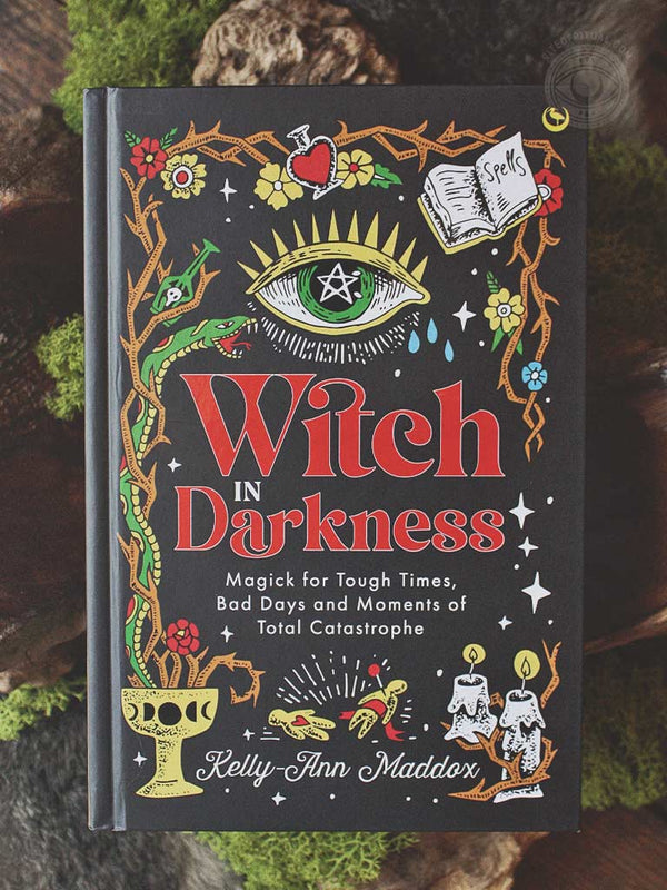 Witch in Darkness - Magick for Tough Times, Bad Days and Moments