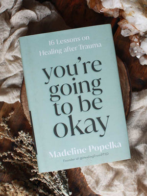 You're Going to Be Okay - 16 Lessons on Healing after Trauma