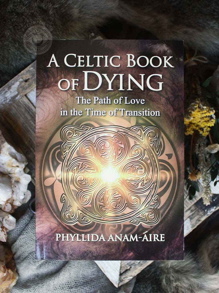 A Celtic Book of Dying - The Path of Love in the Time of Transition