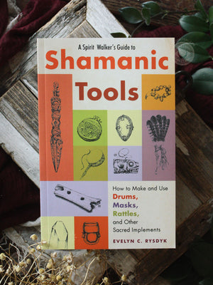 A Spirit Walker's Guide to Shamanic Tools