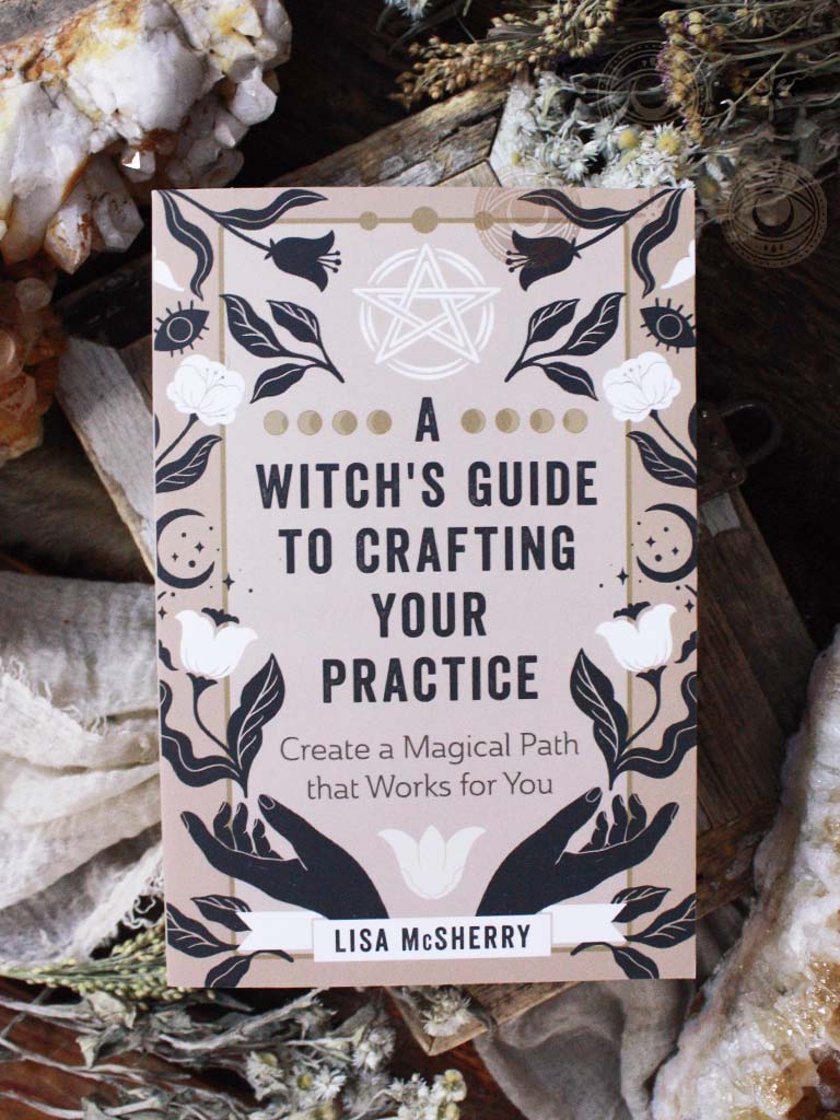 A Witch's Guide to Crafting Your Practice - Create a Magical Path that Works for You