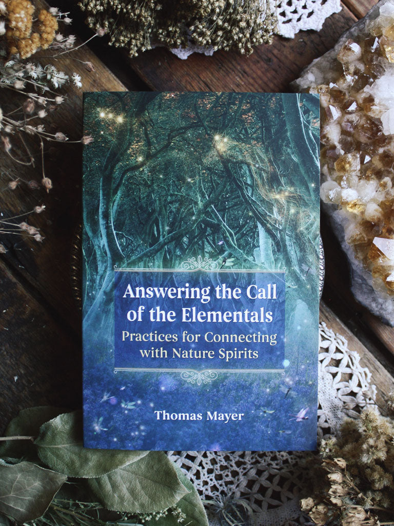 Answering the Call of the Elementals - Practices for Connecting with Nature Spirits