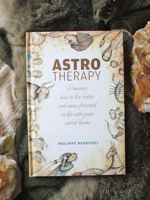 Astrotherapy - Discover How to Live Better and Move Forward in Life with Your Astral Theme