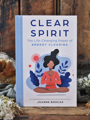 Clear Spirit - The Life-Changing Power of Energy Clearing