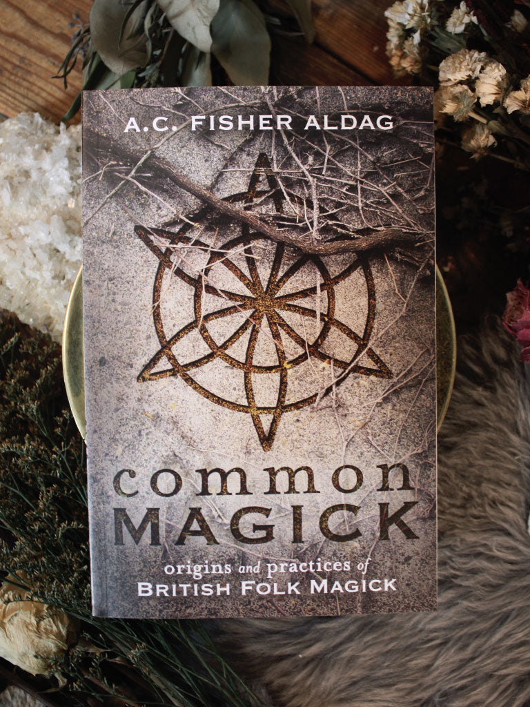 Common Magick - Origins and Practices of British Folk Magick