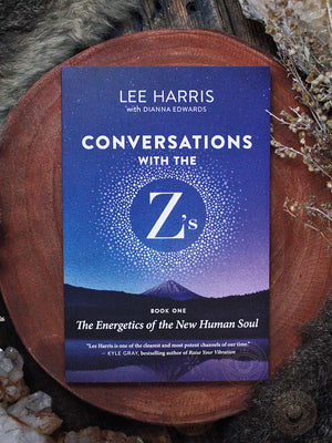Conversations with the Z’s Book One - The Energetics of the New Human Soul