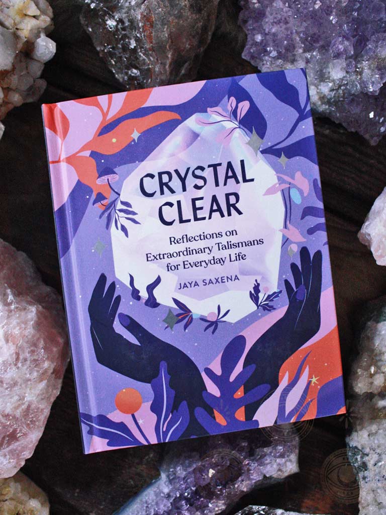 Crystal Clear - Reflections on Extraordinary Talismans for Everyday Life