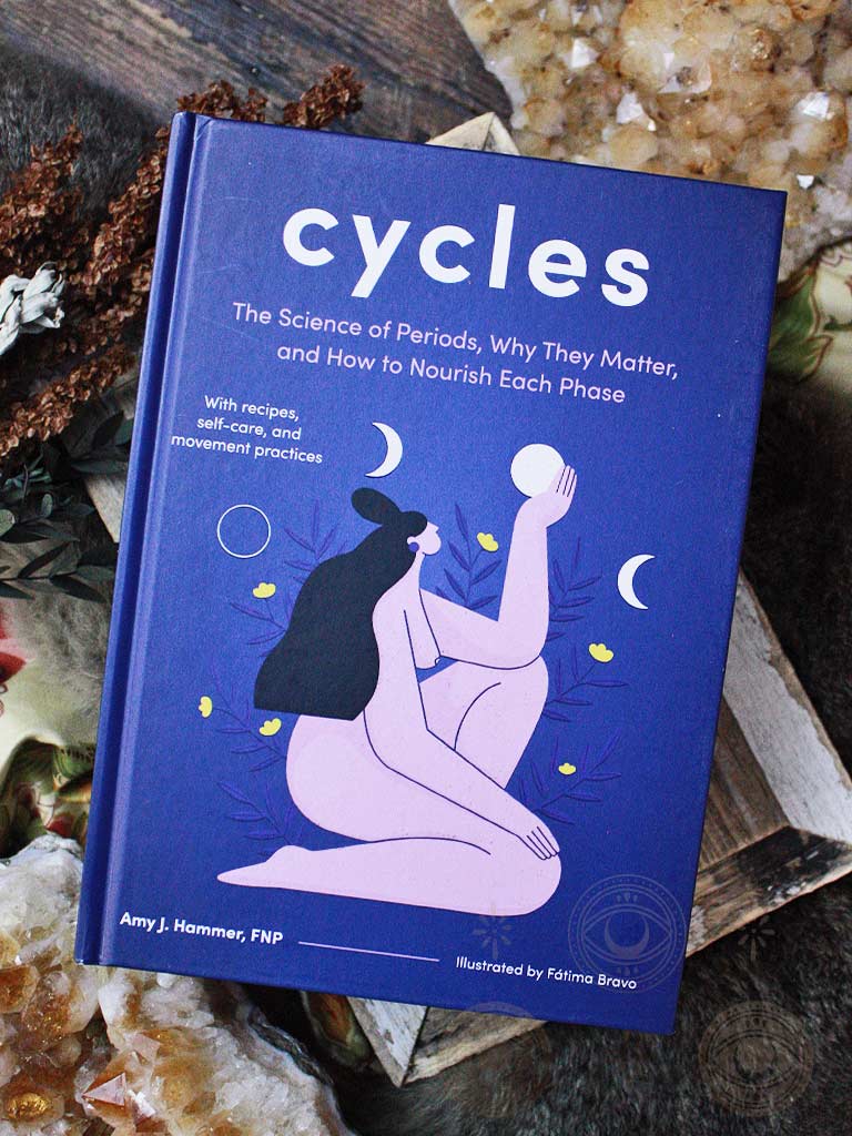 Cycles - The Science of Periods, Why They Matter, and How to Nourish Each Phase
