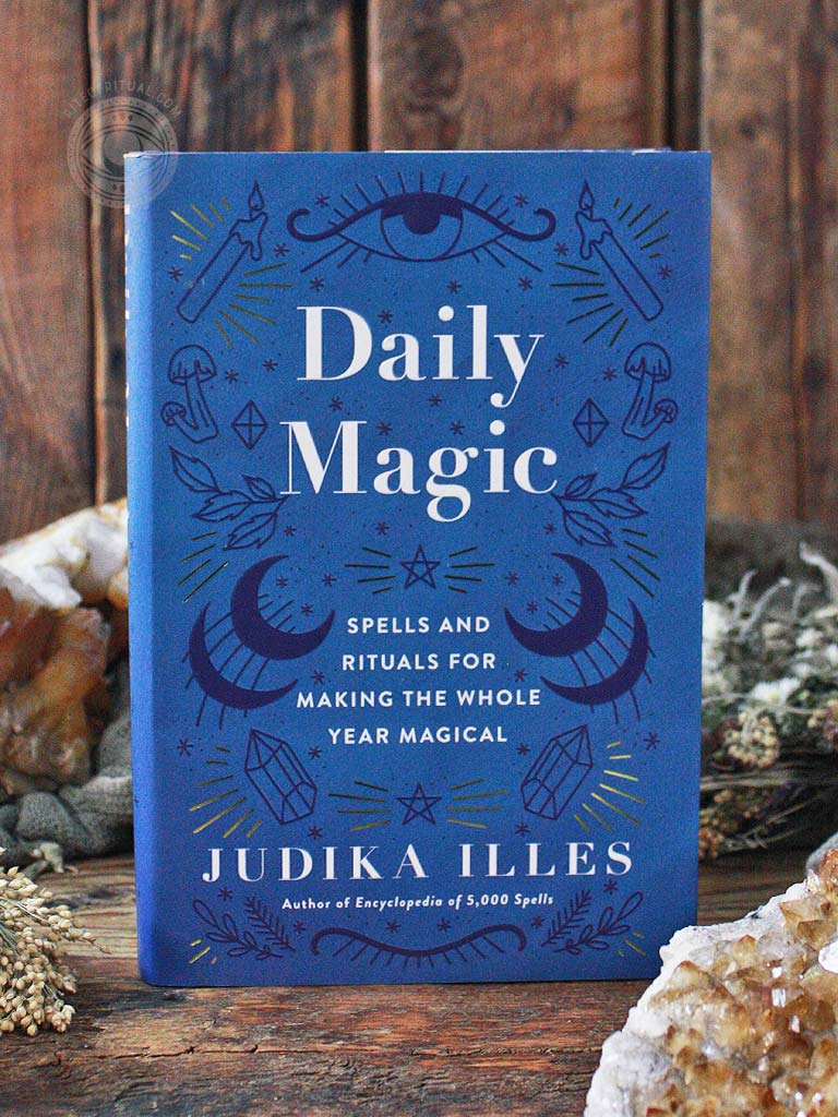 Daily Magic - Spells and Rituals for Making the Whole Year Magical