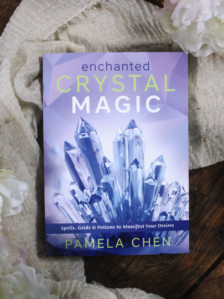 Enchanted Crystal Magic - Spells, Grids & Potions to Manifest Your Desires