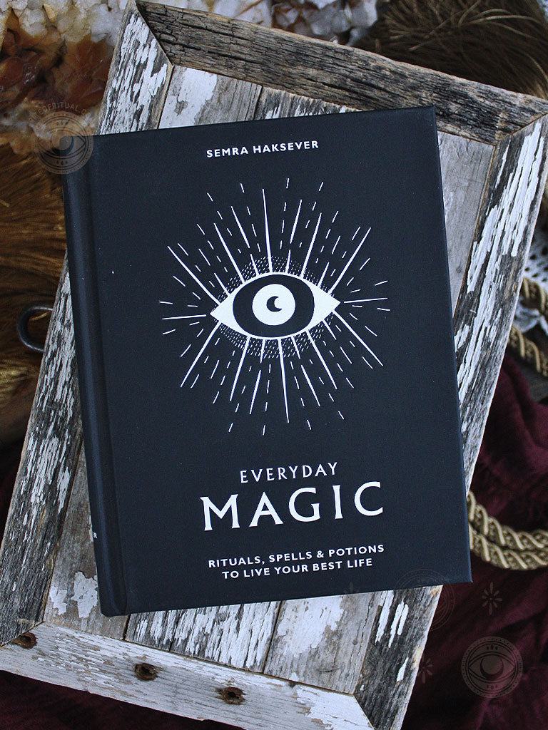 Everyday Magic - Rituals, Spells & Potions to Live Your Best Life