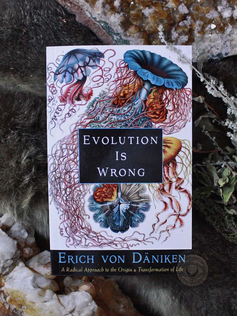 Evolution Is Wrong - A Radical Approach to the Origin and Transformation of Life
