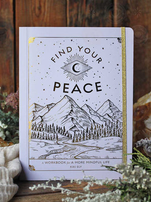 Find Your Peace - A Workbook for a More Mindful Life