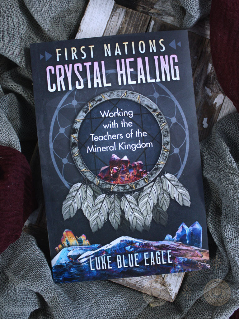 First Nations Crystal Healing - Working with the Teachers of the Mineral Kingdom