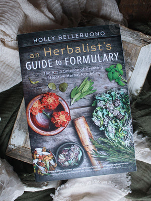Herbalist's Guide to Formulary - The Art & Science of Creating Effective Herbal Remedies