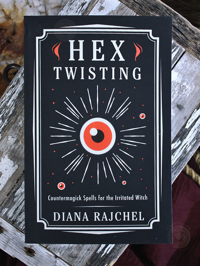 Hex Twisting - Counter Magick Spells for the Irritated Witch