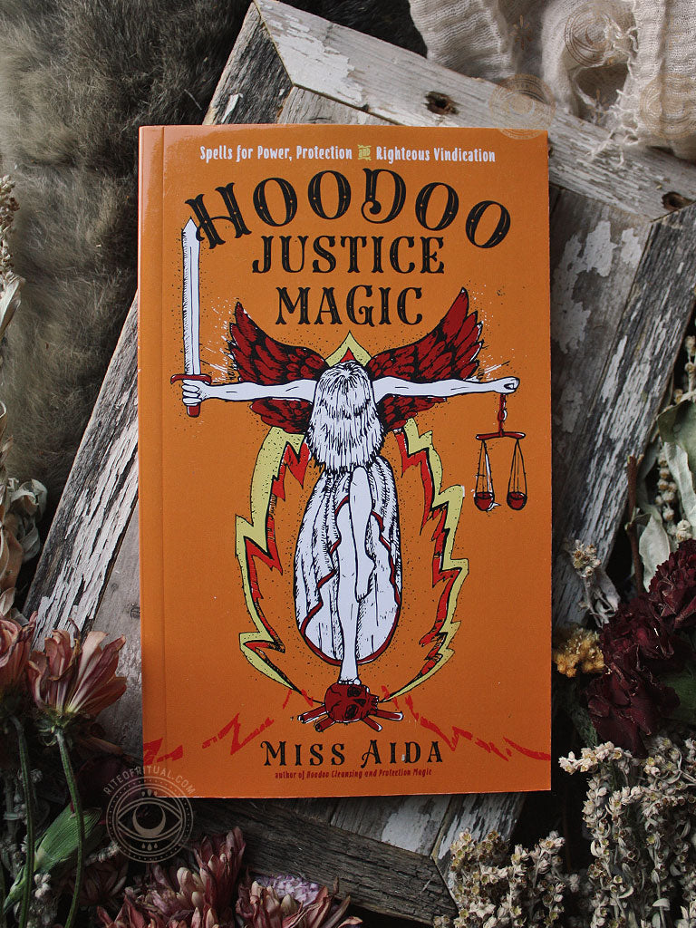 Hoodoo Justice Magic - Spells for Power, Protection and Righteous Vindication