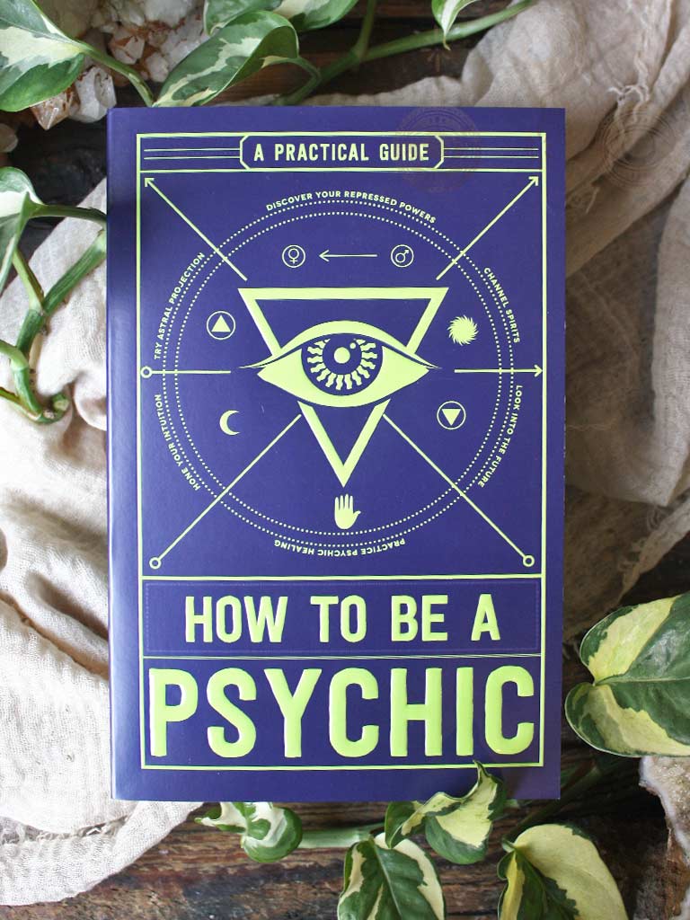How to Be a Psychic - A Practical Guide