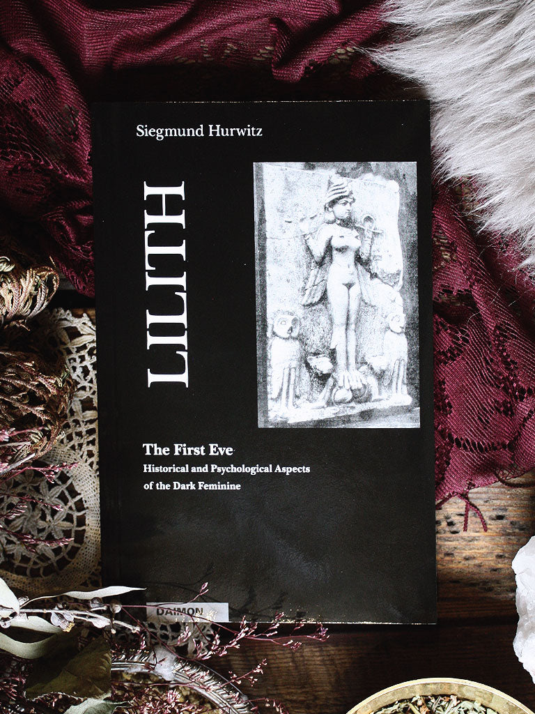 Lilith The First Eve - Historical and Psychological Aspects of the Dark Feminine