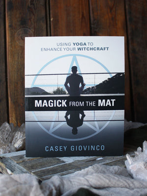 Magick From the Mat - Using Yoga to Enhance Your Witchcraft