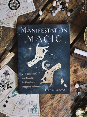 Manifestation Magic - 21 Rituals, Spells, and Amulets for Abundance, Prosperity, and Wealth