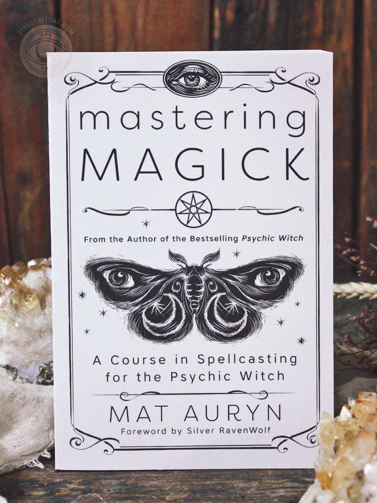 Mastering Magick - A Course in Spellcasting for the Psychic Witch