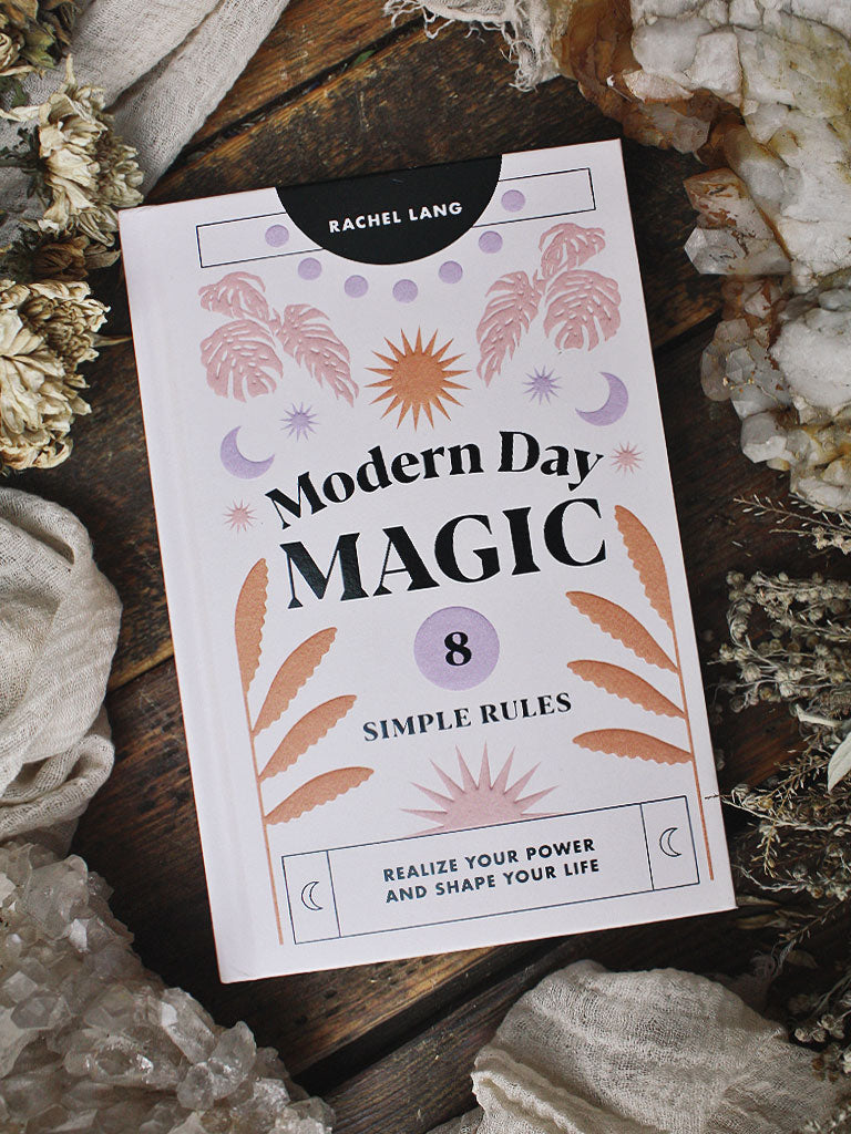 Modern Day Magic - 8 Simple Rules to Realize Your Power and Shape Your Life