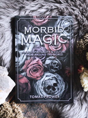 Morbid Magic - Death Spirituality and Culture from Around the World