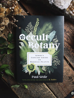 Occult Botany - Sédir’s Concise Guide to Magical Plants