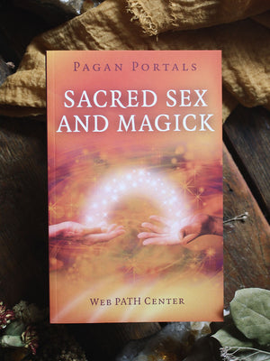 Pagan Portals - Sacred Sex and Magick