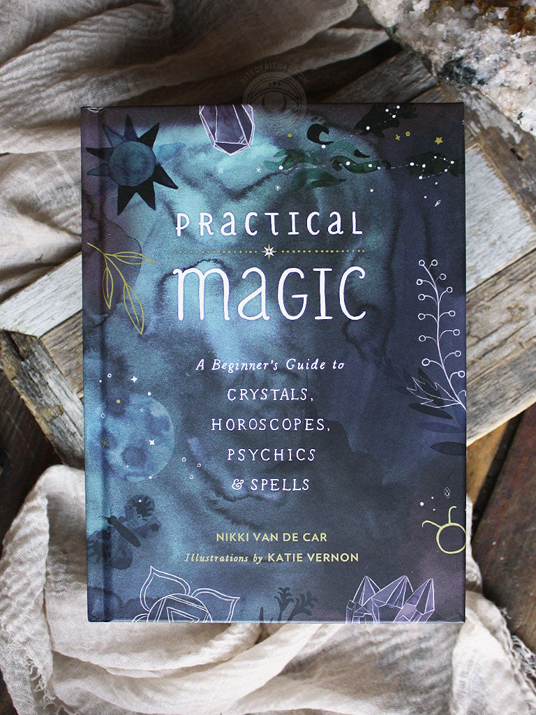 Practical Magic for Kids: Your Guide to Crystals, Horoscopes, Dreams, and More [Book]