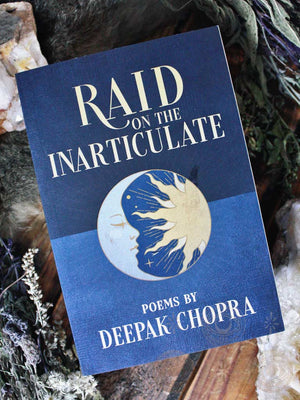 Raid on the Inarticulate Poems by Deepak Chopra