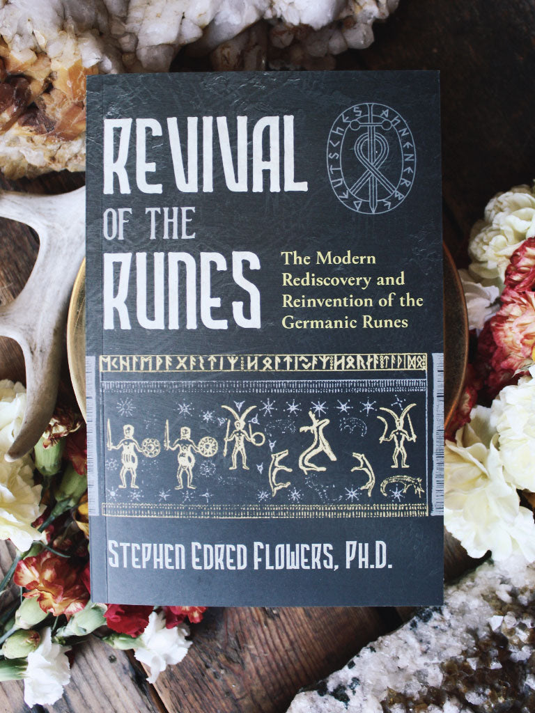Revival of the Runes - The Modern Rediscovery and Reinvention of the Germanic Runes