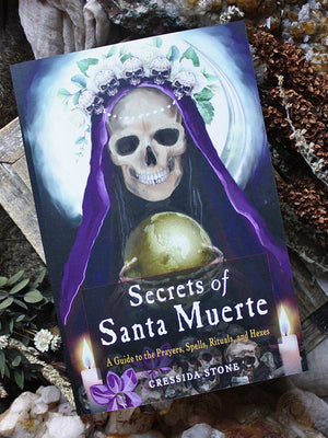 Secrets of Santa Muerte - A Guide to the Prayers, Spells, Rituals, and Hexes