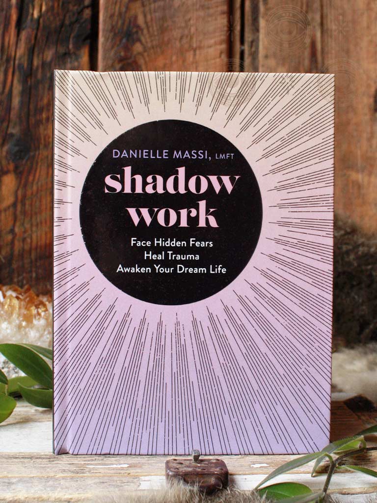 Shadow Work - Face Hidden Fears, Heal Trauma, Awaken Your Dream Life