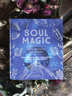 Soul Magic - Ancient Wisdom for Modern Mystics