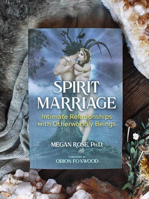 Spirit Marriage - Intimate Relationships with Otherworldly Beings