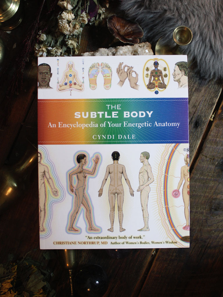 Subtle Body - An Encyclopedia of Your Energetic Anatomy