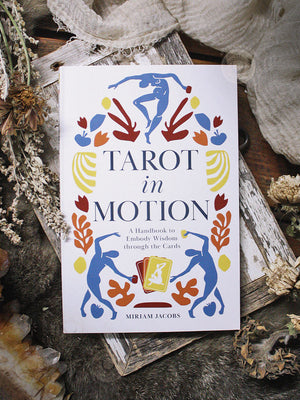 Tarot in Motion - A Handbook to Embody Wisdom Through the Cards