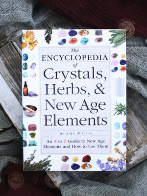 The Encyclopedia of Crystals, Herbs, and New Age Elements