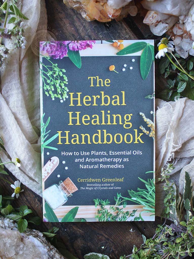 The Herbal Healing Handbook - How to Use Plants, Essential Oils and Aromatherapy as Natural Remedies