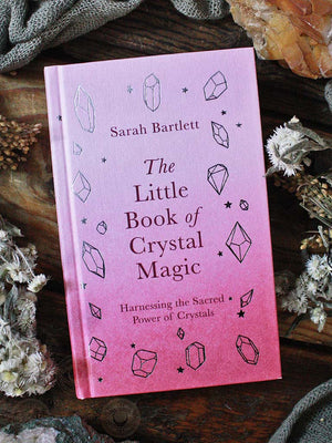 The Little Book of Crystal Magic - Harnessing the Sacred Power of Crystals
