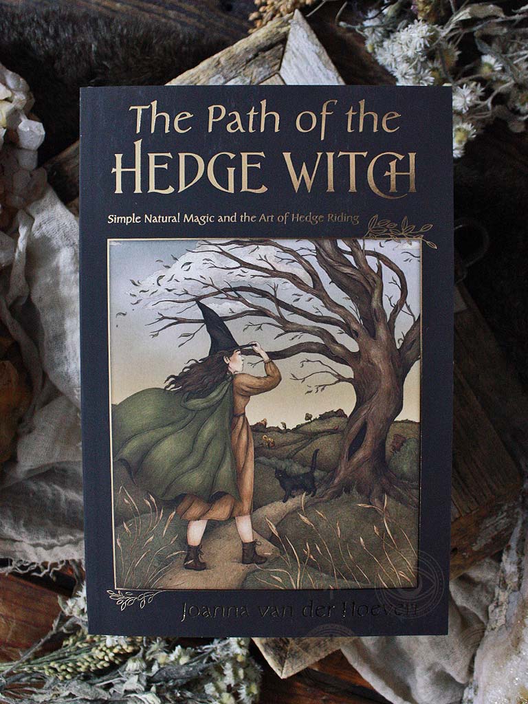 The Path of the Hedge Witch - Simple Natural Magic and the Art of Hedge Riding