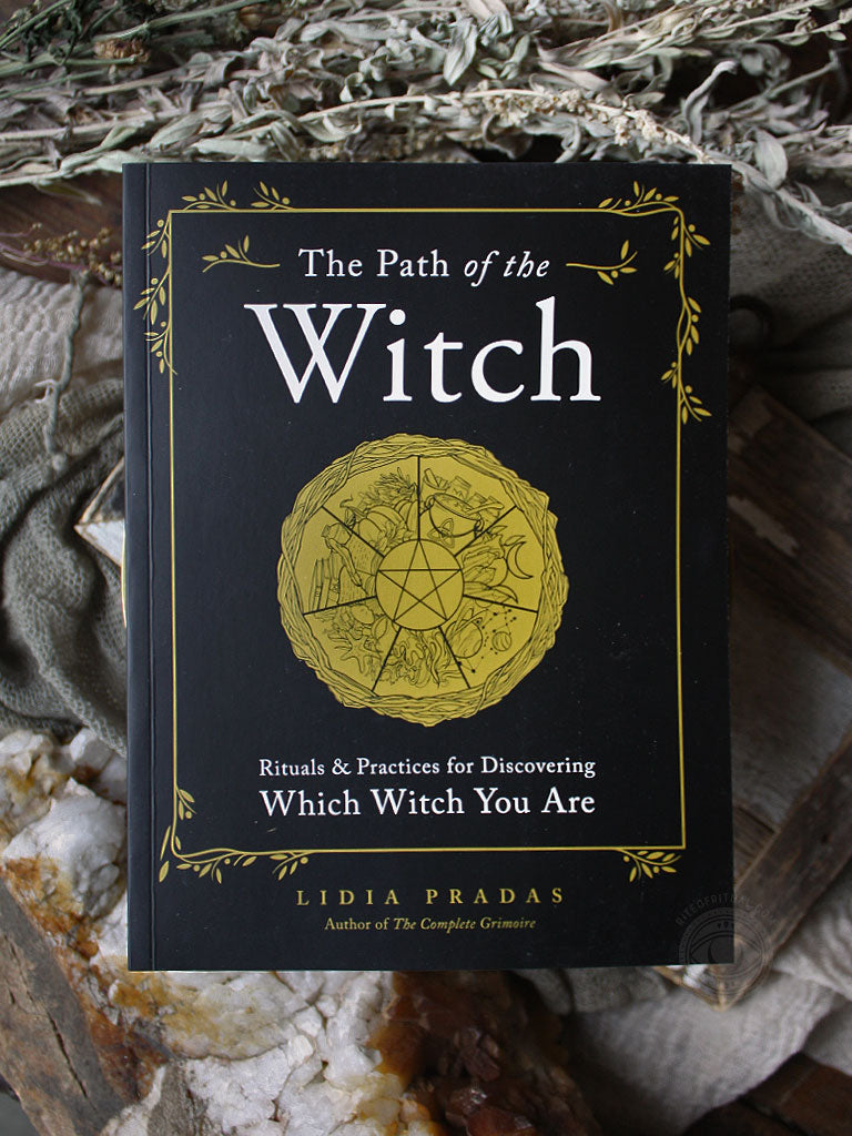 The Path of the Witch - Rituals and Practices for Discovering Which Witch You Are